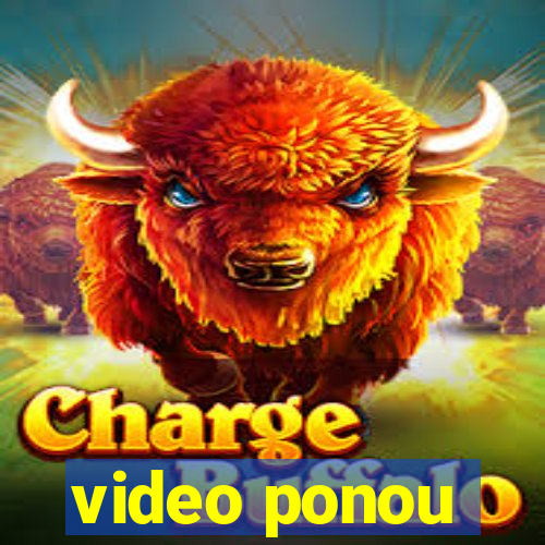 video ponou